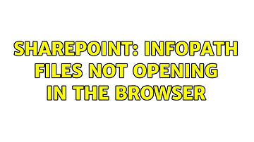 Sharepoint: infopath files not opening in the browser