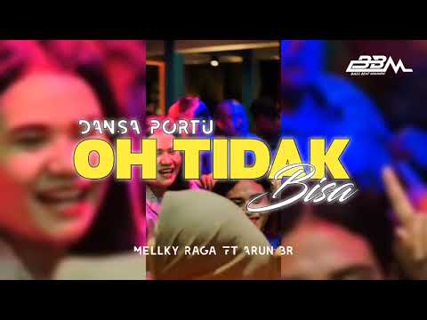 DANSA PORTU || OH TIDAK BISA || MELLKY RAGA FT ARUN BR TERBARU (B2M)