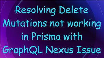 Resolving Delete Mutations not working in Prisma with GraphQL Nexus Issue