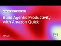 Agentic Productivity with Amazon Quick | How to Build with AWS