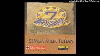 7 Bintang - Semua Milik Tuhan - Composer : Deddy Dhukun & Sam Bobo 1990 (CDQ)