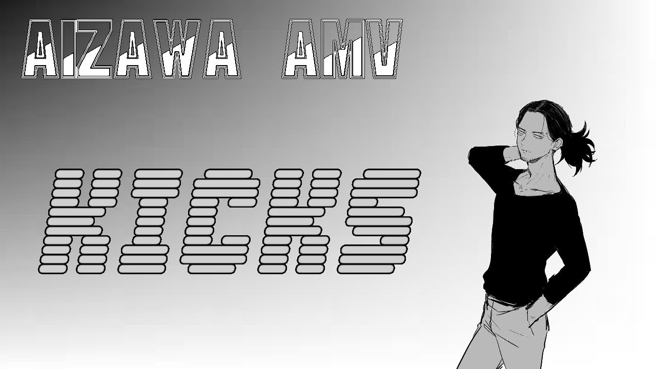 Aizawa AMV - Kicks