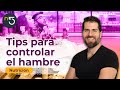 Cómo Controlar el Hambre y Comer Menos | Nutrición En Cinco | En5.mx