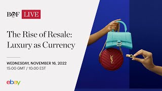 The Rise of Resale: Luxury as Currency | #BoFLive