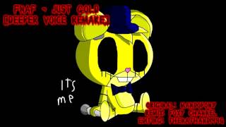 FNaF - Just Gold [Deeper Voice Remake]