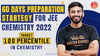 60 Days Preparation Strategy for JEE 2022? | Target - 100 Percentile in Chemistry | Vedantu JEE