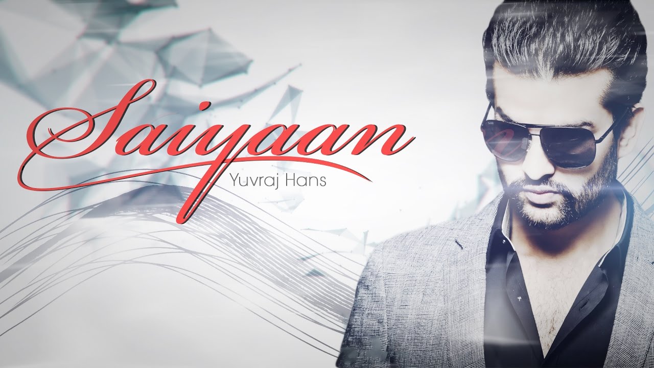 Saiyaan Full Song  Yuvraj Hans  Burrraahh  Speed Records