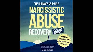 The Ultimate Self-Help Narcissistic Abuse Recovery Book by Callie Parker | An Audible Audiobook