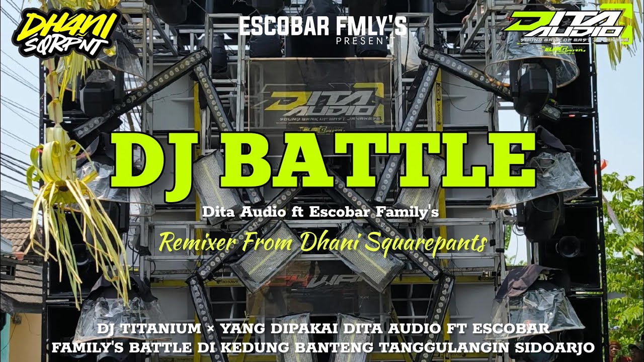 DJ BATTLE YANG DIPAKAI DITA AUDIO FT ESCOBAR FAMILY'S | BASS AMPUHH | from DHANI SQUAREPANTS