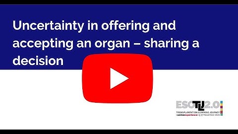 TLJ 2 0 Webinar Series WS 2  Uncertainty in offering and accepting an organ   sharing a decision