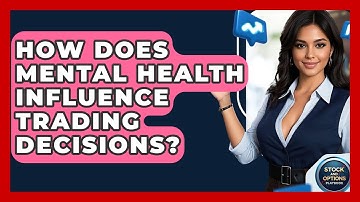 How Does Mental Health Influence Trading Decisions? - Stock and Options Playbook