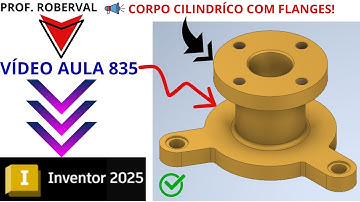 Aula 835 - Modelamento do Corpo Cilíndrico com Flanges no Autodesk Inventor 2025