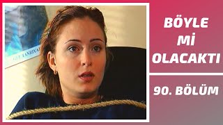 Böyle mi Olacaktı | 90. Bölüm