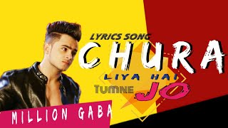 Chura Liya Hai Tumne Jo Dil Ko || Nazar Nahi Churana Sanam || Lyrics Song Millind Gaba | Panjabi