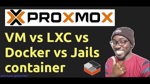 Proxmox - VM vs LXC vs Docker vs Jails