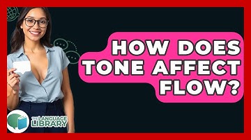 How Does Tone Affect Flow? - The Language Library
