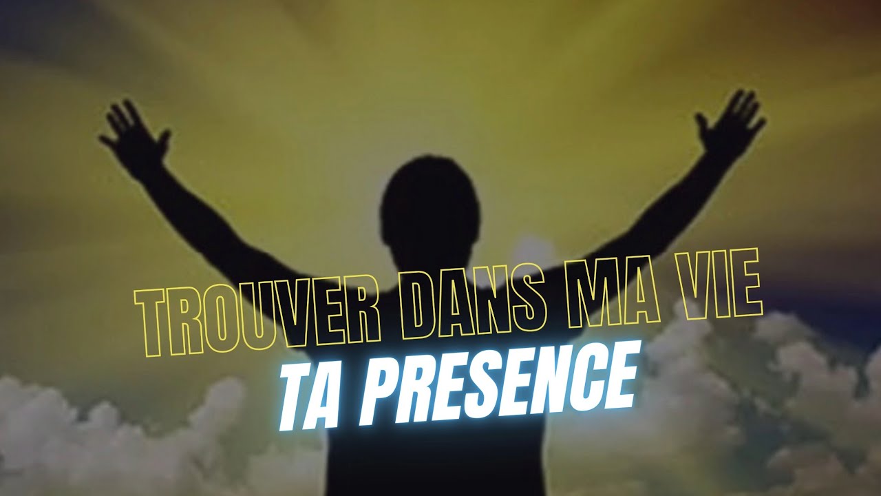 Trouver dans ma vie ta présence - YouTube