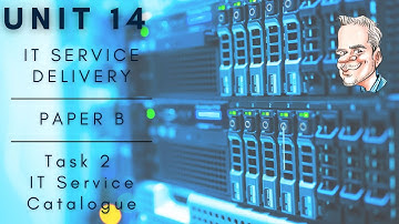 BTEC Level 3 IT Service Delivery Exam Unit 14 Task 2 - IT Service Catalogue