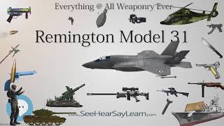 Remington Model 31 (Everything WEAPONRY & MORE)💬⚔️🏹📡🤺🌎😜✅