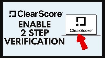 How to Enable 2 Step Verification on ClearScore 2024?