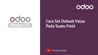 Odoo13 - Tutorial Bagaimana Cara Set Default Value Pada Suatu Field