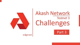 Akash Network Testnet 3 Challenges Part 3
