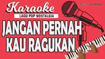 KARAOKE Pop Nostalgia - JANGAN PERNAH KAU RAGUKAN - PANCE PONDAAG // Music By Lanno Mbauth