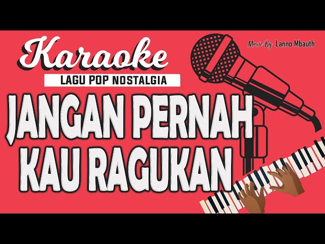 KARAOKE Pop Nostalgia - JANGAN PERNAH KAU RAGUKAN - PANCE PONDAAG // Music By Lanno Mbauth class=