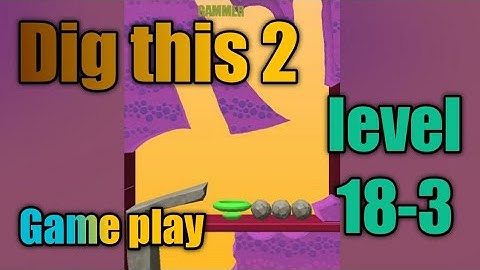 dig this 2 level 18-3 gameplay walkthrough Solution