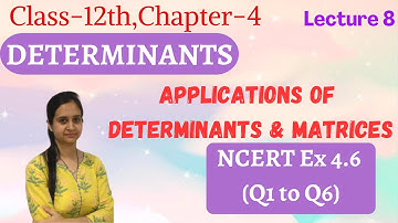Applications of Determinants & Matrices || NCERT Ex 4.6 {Q1 to Q6}Solutions || Class 12th Ch 4 Lec 8