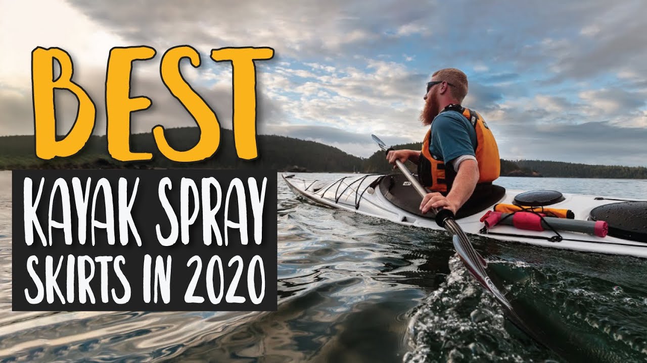 Best Kayak Spray Skirts in 2020 – We Suggest & Recommend!