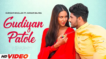 Gudiyaan Patola (HD Video) | Gurnam Bhullar & Sonam Bajwa | Latest Punjabi Song 2024