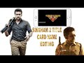 Singham2 title card name editingchandru editz