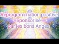 Reprogrammation positive sponsorise par les anges bienveillants 