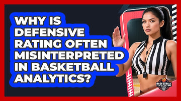 Why Is Defensive Rating Often Misinterpreted In Basketball Analytics? - Basketball Stats Central