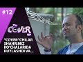 The Cover Up 12-son “COVER”CHILAR  SHAHRIMIZ  KO’CHALARIDA  KUYLASHDI VA... (4-mavsum 30.06.2019)