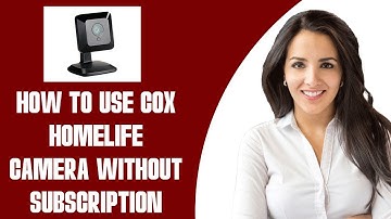 How To Use Cox Homelife Camera Without Subscription (2025)