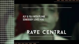 Aly & Fila with Plumb - Somebody Loves You