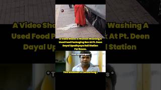 Railway Station Reuse Raises Questiøns 🤮 #indianrailways #foodpackaging #washing #snapnewzz #women