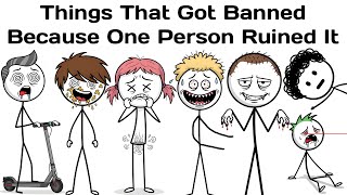 Things That Got Banned Because One Person Ruined It