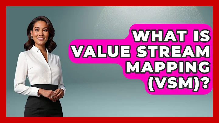 What Is Value Stream Mapping (VSM)? - How It Comes Together
