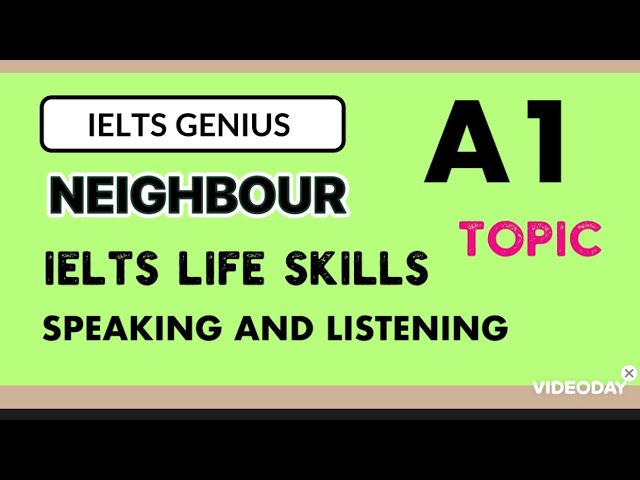 IELTS A1|TOPIC|NEIGHBOURS|SPEAKING AND LISTENING