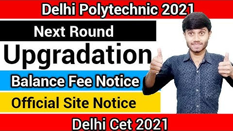Delhi Polytechnic 2021 : Internal Upgradation & Balance Fee | Official Notice : Delhi Cet 2021