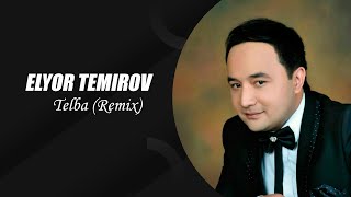 Elyor Temirov - Telba (Remix) | Элёр Темиров - Телба (Ремикс)
