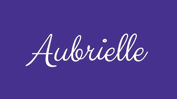 Learn how to Sign the Name Aubrielle Stylishly in Cursive Writing