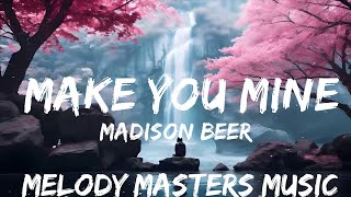 Madison Beer - Make You Mine (Lyrics)  | 25mins - Feeling your music