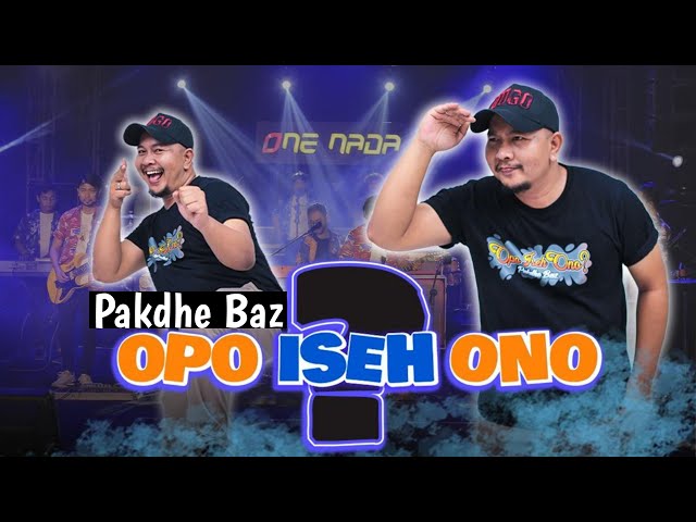 OPO ISEH ONO Pakdhe Baz featuring ONE NADA (OFFICIAL MUSIK VIDEO) opo iseh ono wong sing purun nompo class=