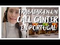 Trabajar en un Call Center - Portugal - ¿Cómo es?