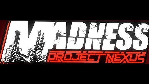 Madness Project Nexus 2 Part 5  NO COMMENTARY