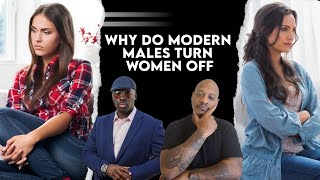 Why Do Modern Males Turn Women Off